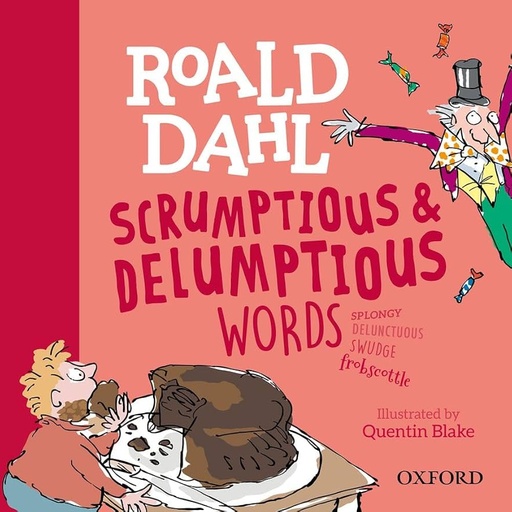 [9780192779199] Roald Dahl's Scrumptious and Delumptious Words