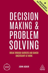 [9781398606180] Decision Making and Problem Solving: Break Through Barriers and Banish Uncertainty at Work
