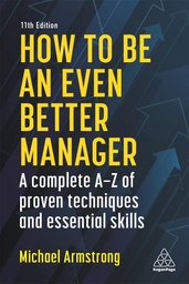 [9781789668322] How to be an Even Better Manager: A Complete A-Z of Proven Techniques and Essential Skills