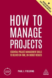 [9781398606166] How to Manage Projects: Essential Project Management Skills to Deliver On-time, On-budget Results