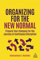 [9781398600799] Organizing for the New Normal: Prepare Your Company for the Journey of Continuous Disruption