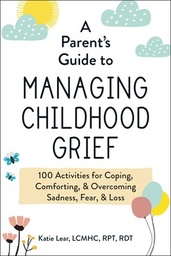 [9781507218372] A Parent's Guide to Managing Childhood Grief