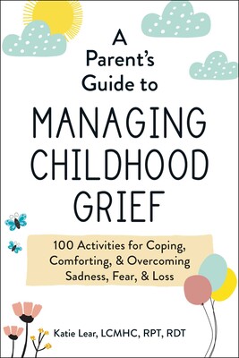 [9781507218372] A Parent's Guide to Managing Childhood Grief