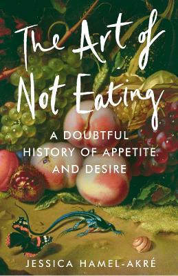 [9781838957049] The Art of Not Eating