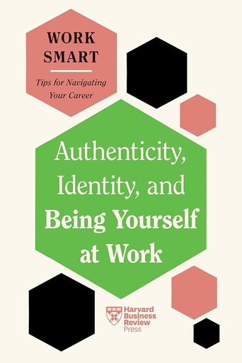[9781647827021] Authenticity, Identity, and Being Yourself at Work