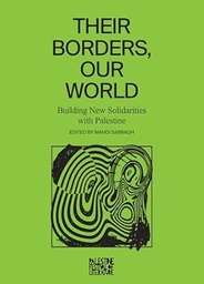 [9798888900994  ] Their Borders, Our World: Building New Solidarities with Palestine