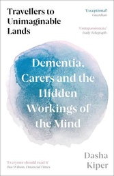 [9781800816206] Travellers to Unimaginable Lands: Dementia, Carers and the Hidden Workings of the Mind
