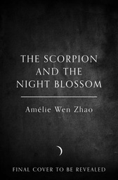 [9780008672775] The Immortality Trials (1) — THE SCORPION AND THE NIGHT BLOSSOM [Export, Airside, IE-only]