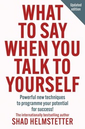 [9780008707613] What to Say When You Talk to Yourself: Powerful new techniques to programme your potential for success [New edition]