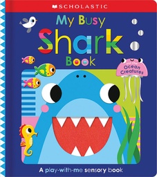 [9781546152538] My Busy Shark Book and Other Ocean Creatures: Scholastic Early Learners