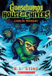 [9781338752250] Goblin Monday (Goosebumps House of Shivers #2)