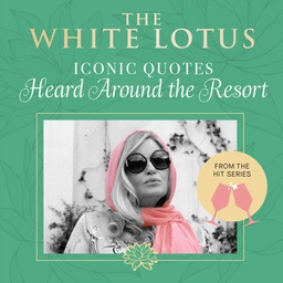 [9798886638721] The White Lotus: Iconic Quotes Heard Around the Resort