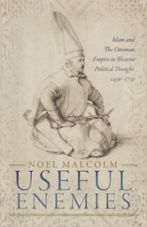 [9780198830139] Useful Enemies Islam and The Ottoman Empire in Western Political Thought, 1450-1750 (Hardback)