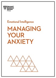 [9781647825645] Managing Your Anxiety (HBR Emotional Intelligence Series)