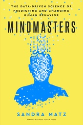 [9781647826314] Mindmasters: The Data-Driven Science of Predicting and Changing Human Behavior