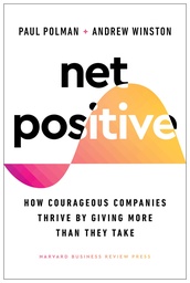 [9781647821302] Net Positive: How Courageous Companies Thrive by Giving More Than They Take
