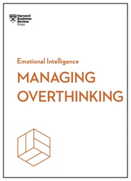 [9798892790826] Managing Overthinking (HBR Emotional Intelligence Series)