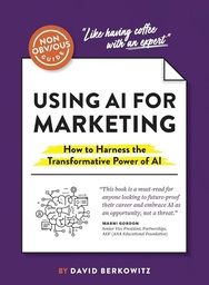 [9781646871865] Non-Obvious Guide to Using AI for Marketing