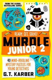 [9781805223870] Murdle Junior 2: Ready, Set, Solve!: 40 Mind-Boggling Mystery Puzzles for Young Detectives