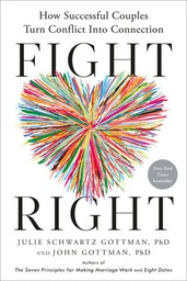 [9780593579657] Fight Right: How Successful Couples Turn Conflict Into Connection