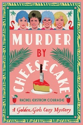 [9781368102988] Murder by Cheesecake: A Golden Girls Cozy Mystery