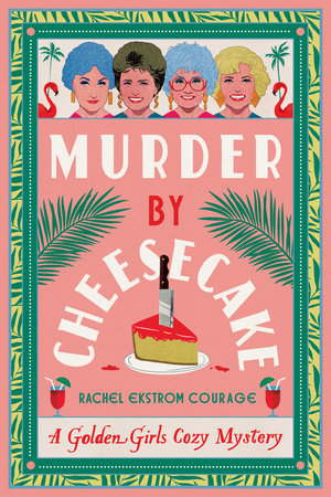 [9781368102988] Murder by Cheesecake: A Golden Girls Cozy Mystery
