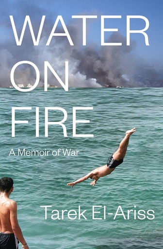 [9781635424461] Water on Fire: A Memoir of War