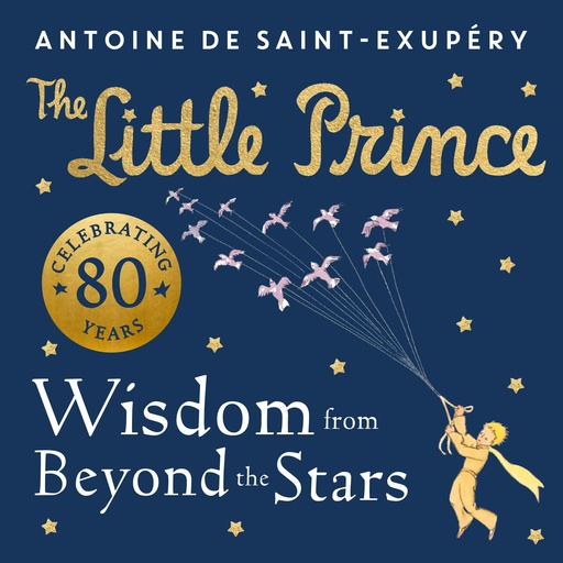 [9780008589622] The Little Prince: Wisdom from Beyond the Stars