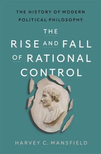 [9780674298859] The Rise and Fall of Rational Control: The History of Modern Political Philosophy