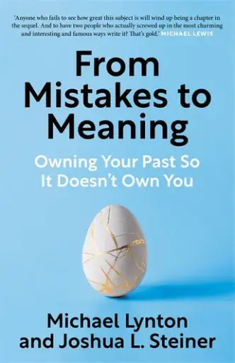 [9781788709958] From Mistakes to Meaning: Owning Your Past So It Doesn't Own You
