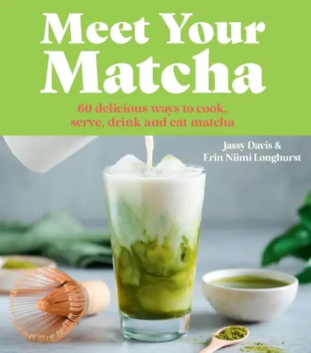 [9780008822057] Meet Your Matcha: Learn about the history, culture and health benefits of matcha