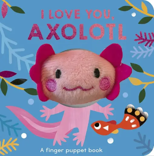 [9781664351776] I Love You, Axolotl