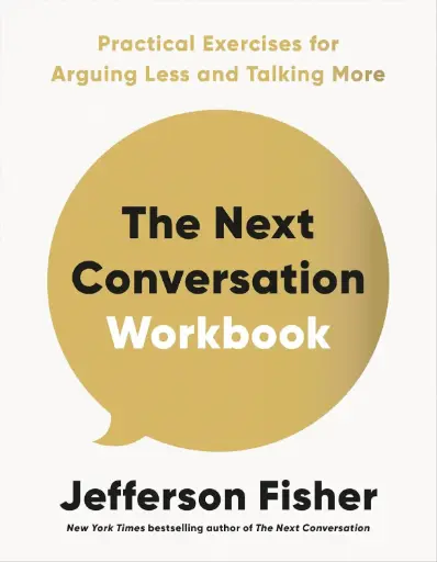 [9798217047901] The Next Conversation Workbook: Practical Exercises for Arguing Less and Talking More