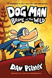 [9781338236576] Dog Man: Brawl of the Wild (Dog Man #6)