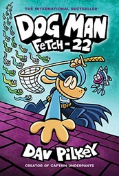 [9781338323214] Dog Man Fetch-22
