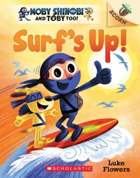 [9781338547528] Moby Shinobi, and Toby Too! #1: Surf's Up!