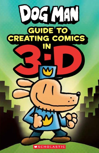 [9781338568844] Dog Man Guide to Creating Comics in 3-D
